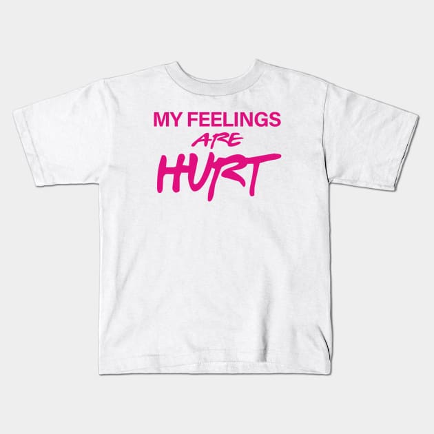 My Feelings Are Hurt Kids T-Shirt by CoinRiot
